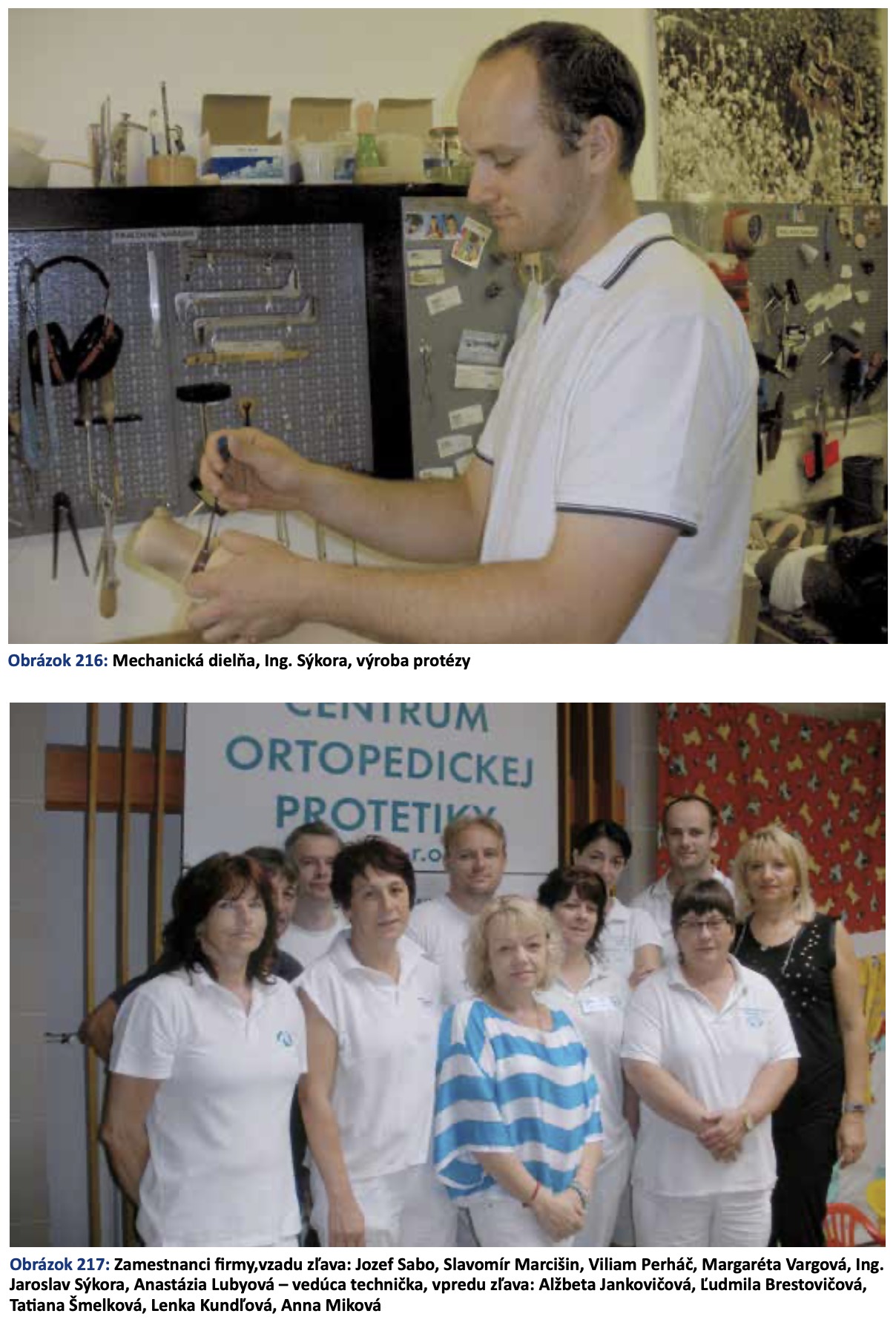  Technicko-výrobné pracoviská v ortopedickej protetike Centrum ortopedickej protetiky